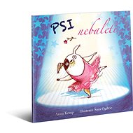 Psi nebaletí - Anna Kemp