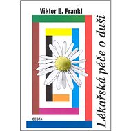 Lékařská péče o duši - Viktor E. Frankl