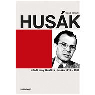 Husák Mladé roky Gustáva Husáka 1913 - 1939 - 