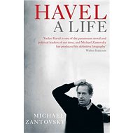 Havel A Life - Michael Žantovský