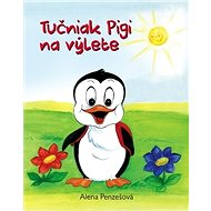 Tučniak Pigi na výlete - Alena Penzešová
