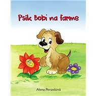 Psík Bobi na farme - Alena Penzešová