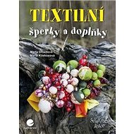 Textilní šperky a doplňky - Marie Kielbusová; Marta Drozdová