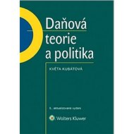 Daňová teorie a politika - Květa Kubátová