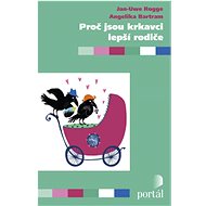 Proč jsou krkavci lepší rodiče - Jan-Uwe Rogge; Angelika Bartram