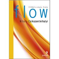 Flow: O štěstí a smyslu života - Mihaly Csikszentmihalyi