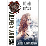 Objetí mrazu: Merry Gentryová 6 - Laurell K. Hamiltonová
