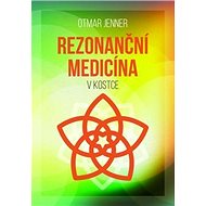 Rezonanční medicína: v kostce - Otmar Jenner