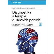 Diagnostika a terapie duševních poruch - Karel Dušek; Alena Večeřová-Procházková