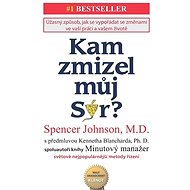 Kam zmizel můj sýr? - Spencer Johnson