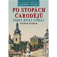 Po stopách čarodějů: Podél říčky Střely - Otomar Dvořák