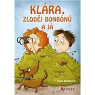 Klára, zloděj bonbónů a já - Katja Reiderová