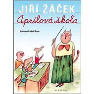 Aprílová škola - Jiří Žáček; Adolf Born
