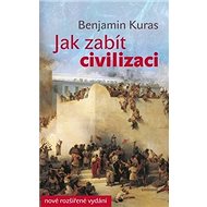 Jak zabít civilizaci - Benjamin Kuras