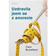 Uzdravila jsem se z anorexie - Clara Brunellová