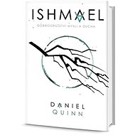 Ishmael: Dobrodružství mysli a ducha - Daniel Quinn