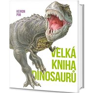 Velká kniha dinosaurů - Keiron Pim