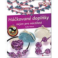 Háčkované doplňky nejen pro náctileté - Radka Fleková