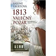 1813 Válečný požár - Sabine Ebertová