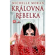 Královna rebelka - Michelle Moran