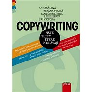 Copywriting: Pište texty, které prodávají - Anna Sálová; Zuzana Veselá; Jana Šupolíková
