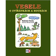Vesele o zvířátkách a houbách - Radomír Socha; Miroslav Pavlík