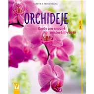 Orchideje: Exoty pro snadné pěstování v bytě - Frank Röllke; Kerstin Röllke