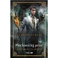 Pekelné stroje Mechanický princ - Cassandra Clareová