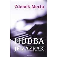 Hudba je zázrak - Zdeněk Merta