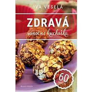 Zdravá vánoční kuchařka: 60 receptů - Iva Veselá