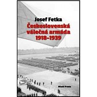 Československá válečná armáda 1918-1939 - Josef Fetka