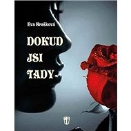 Dokud jsi tady - Eva Hrašková