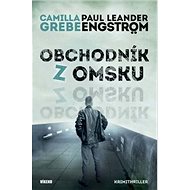 Obchodník z Omsku - Camilla Grebe; Paul Leander - Engström