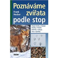 Poznáváme zvířata podle stop - Frank Hecker