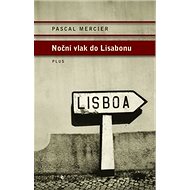 Noční vlak do Lisabonu - Pascal Mercier