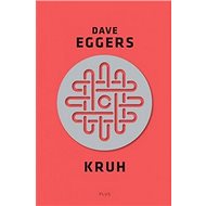 Kruh - Dave Eggers