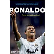 Ronaldo: Posedlost dokonalostí - Luca Caioli