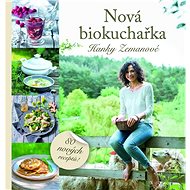 Nová biokuchařka Hanky Zemanové - Hana Zemanová