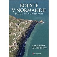 Bojiště v Normandii: Den D a bitva o předmostí - Leo Marriott; Simon Forty