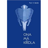 Ona má křídla - Petr H. Batěk