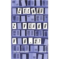 Čtenář z vlaku v 6.27 - Jean-Paul Didierlaurent