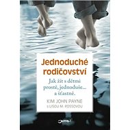 Jednoduché rodičovství - Kim John Payne; Lisa M. Rossová