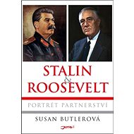 Stalin a Roosevelt: Portrét partnerství - Susan Butlerová