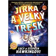 Jirka a velký třesk - Lucy Hawking; Stephen Hawking