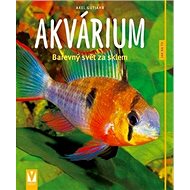 Akvárium: Barevný svět za sklem - Axel Gutjahr