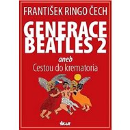 Generace Beatles 2: aneb Cestou do krematoria - 