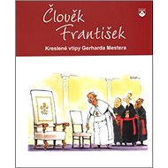 Člověk František: Kreslené vtipy Gerharda Mestera - 