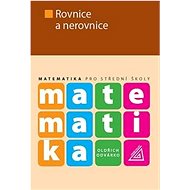 Matematika pro střední školy Rovnice a nerovnice - Oldřich Odvárko