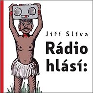 Rádio hlásí: - Jiří Slíva