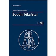 Soudní lékařství I. díl - Miroslav Hirt